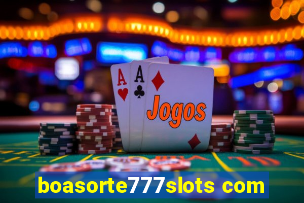 boasorte777slots com